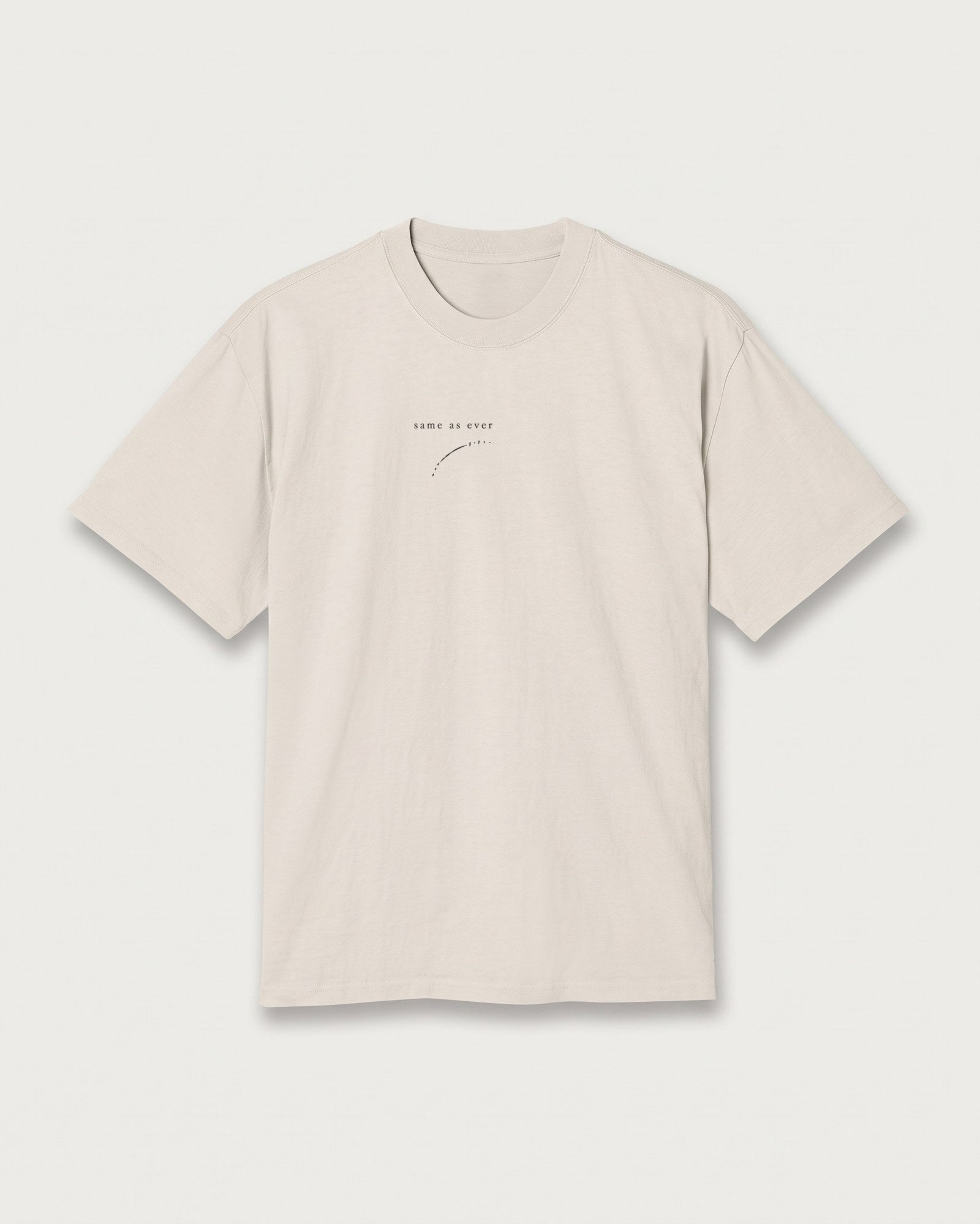 bone oversized heavy tee, front: same as ever with a fine drawn arc on the chest